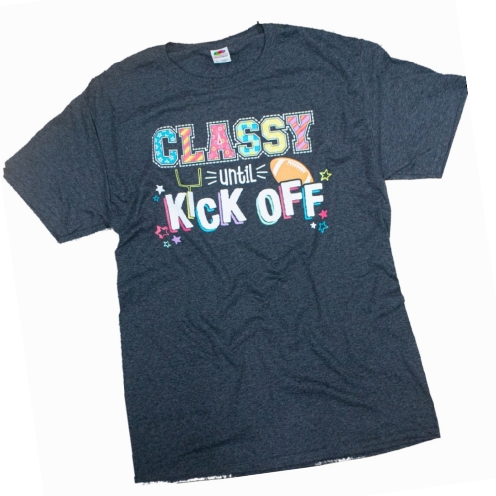 NEW Classy Until Kickoff Tee